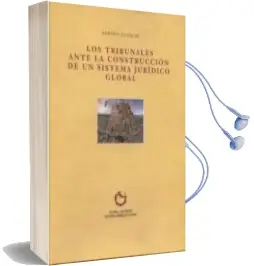 Descargar AudioLibro Los Tribunales Ante la Construccion de un Sistema Juridico Global = When Legal Orders Collide, the Role of Courts de Sabino Cassese año 2010