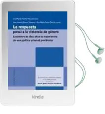 Descargar AudioLibro Respuesta Penal a la Violencia de Genero: Lecciones de Diez Años de Experiencia de una Politica Criminal Punitivista de Mª Luz Puente año 2010