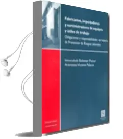 Descargar AudioLibro Fabricantes, Importadores y Suministradores de Equipos y Utiles d e Trabajo: Obligaciones y Responsabilidades en Materia de Prevencion de Riesgos Laborales de Inmaculada Ballester Pastor año 2010