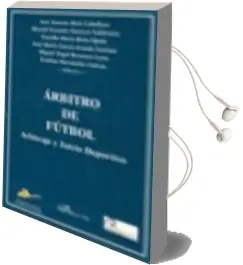 Descargar AudioLibro Arbitro de Futbol: Arbitraje y Juicio Deportivo de Jose Antonio Ruiz Caballero año 2010