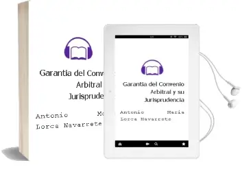 Descargar AudioLibro Garantia del Convenio Arbitral y su Jurisprudencia de Antonio Maria Lorca Navarrete año 2010