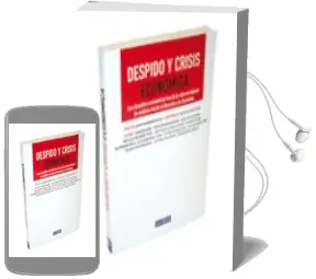 Descargar AudioLibro Despido y Crisis Economica: Los Despidos Economicos Tras la Refor ma Laboral: Un Analisis desde el Derecho y la Economia de Varios Autores año 2011