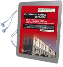 Descargar AudioLibro El Codigo Penal Español. Visto e Interpretado por el Tribunal sup Remo y la Fiscalia General del Estado de Daniel De Alfonso Laso año 2011