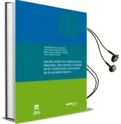 Descargar AudioLibro Estudio Sobre las Implicaciones Laborales, Mercantiles y Fiscales de la Modificacion Estructural de la Sociedad Laboral de Fernando Elorza Guerrero año 2011