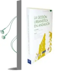 Descargar AudioLibro La Gestion Urbanistica en Andalucia (Incluye Cd-Rom) de Varios Autores año 2011