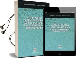 Descargar AudioLibro Sistema Politico y Formas del Gobierno : Sobre la Significacion d e la Democracia Como Principio Politico de Alberto Montoro Ballesteros año 2011