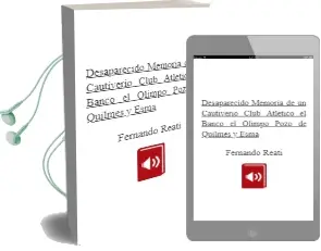 Descargar AudioLibro Desaparecido: Memoria de un Cautiverio: Club Atletico, el Banco, el Olimpo, Pozo de Quilmes y Esma de Fernando Reati año 2011