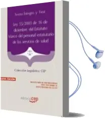 Descargar AudioLibro Ley 55/2003 de 16 de Diciembre, del Estatuto Marco del Personal e Statutario de los Servicios de Salud. Texto Integro y Test. Coleccion Legislativa cep (3ª Ed.) de Varios Autores año 2011
