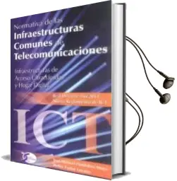 Descargar AudioLibro Normativa de las Infraestructuras Comunes de Telecomunicaciones: Infraestructuras de Acceso Ultrarrapidas y Hogar Digital 8Real Decreto 346/2011. Nuevo Reglamento de Ict) de Jose Manuel Huidobro Moya año 2011