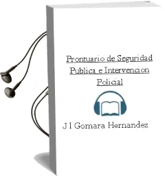 Descargar AudioLibro Prontuario de Seguridad Publica e Intervencion Policial de J.L. Gomara Hernandez año 2011