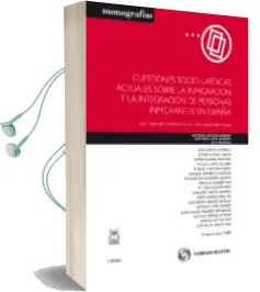 Descargar AudioLibro Cuestiones Socio-Juridicas Actuales Sobre la Inmigracion y la int Egracion de Personas Inmigrantes en España (Con Especial Incidencia en la Comunidad Valenciana) de Jose Alarcon Moreno año 2011