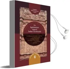 Descargar AudioLibro De Legitimatione Imperii Indiae Occidentalis: La Vincicacion de l as Letras de los Siglos de oro en España y los Virreinatos Americanos de Alberto Perez Amador Adam año 2011