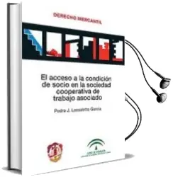 Descargar AudioLibro El Acceso a la Condicion de Socio en la Sociedad Cooperativa de t Rabajo Asociado de Pedro Javier Lassaleta Garcia año 2011