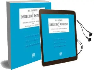 Descargar AudioLibro Espiritu del Derecho Romano en las Diversas Fases de su Desarroll o (2ª ed) de Rudolph Von Ihering año 2011