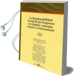 Descargar AudioLibro Responsabilidad Social de las Empresas en España: Concepto, Actor es e Instrumentos de Joaquin Aparicio Tovar año 2011