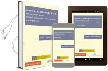 Descargar AudioLibro Servir al Estado de Derecho: Persecucion Penal de Delitos Contra la Humanidad en Argentina de Pablo Martin Perot año 2011