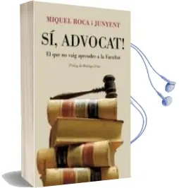 Descargar AudioLibro Si Advocat: El que no Vaig Aprendre a la Facultat de Miquel Roca I Junyent año 2011
