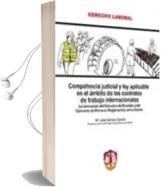 Descargar AudioLibro Competencia Judicial y ley Aplicable en el Ambito de los Contrato s de Trabajo Internacionales: (La Conversion del Convenio de Bruselas y del Convenio de Roma en Reglamentos Comunitarios) de Stacey Aumonier año 2011