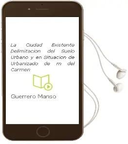 Descargar AudioLibro La Ciudad Existente: Delimitacion del Suelo Urbano y en Situacion de Urbanizado de Mª Del Carmen De Guerrero Manso año 2011