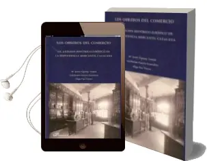 Descargar AudioLibro Los Obreros del Comercio: Un Analisis Historico-Juridico de la de Pendencia Mercantil Catalana de Mªjesus Espuny Tomas año 2011