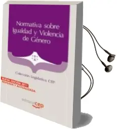 Descargar AudioLibro Normativa Sobre Igualdad y Violencia de Genero. Coleccion Legisla Tiva cep (8ª Ed.) de Varios Autores año 2011