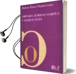 Descargar AudioLibro Amparo, Habeas Corpus y Habeas Data de Ruben Flores Dapkevicius año 2011