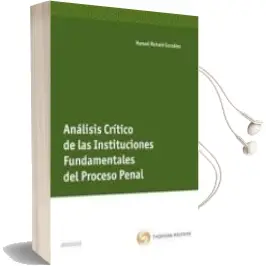Descargar AudioLibro Analisis Critico de las Instituciones Fundamentales del Proceso p Enal de Manuel Richard Gonzalez año 2011