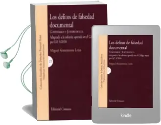 Descargar AudioLibro Delitos de Falsedad Documental: Comentarios y Jurisprudencia, ada Ptado a la Reforma Operada en el Codigo Penal por lo 5/2010º de Miguel Armenteros Leon año 2011