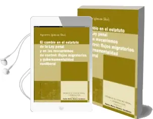 Descargar AudioLibro Cambio en el Estatuto de la ley Penal y en los Mecanismos de Cont Rol: Flujos Migratorios y Gubernamentalidad Neoliberal de Agustina Iglesias Skulj año 2011