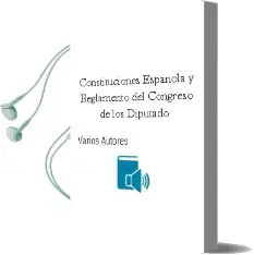 Descargar AudioLibro Constituciones Española y Reglamento del Congreso de los Diputado de Varios Autores año 2011