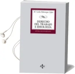 Descargar AudioLibro Derecho del Trabajo e Ideologia: Medio Siglo de Formacion Ideolog ica del Derecho del Trabajo en España (1873-1923) (7ª Ed.) de M. Carlos Palomeque Lopez año 2011