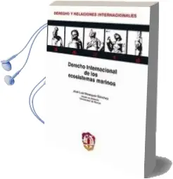 Descargar AudioLibro Derecho Internacional de los Ecosistemas Marinos de Jose Luis Meseguer Sanchez año 2011