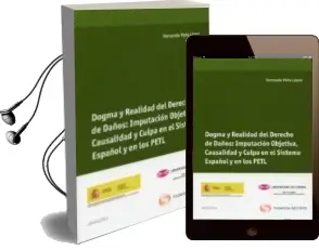 Descargar AudioLibro Dogma y Realidad del Derecho de Daños: Imputacion Objetiva, Causa Lidad y Culpa en el Sistema Español y en los Petl de Fernando Peña Lopez año 2011
