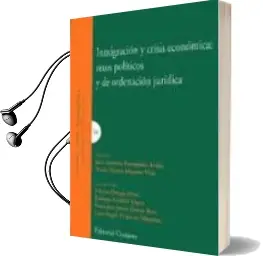 Descargar AudioLibro Inmigracion y Crisis Economica: Retos Politicos y de Ordenacion j Uridica de Jose Antonio Fernando Aviles año 2011