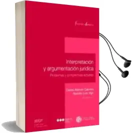 Descargar AudioLibro Interpretacion y Argumentacion Juridica: Problemas y Perspectivas Actuales de Carlos Alarcon Cabrera año 2011