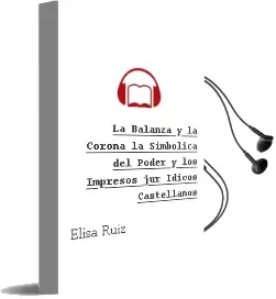 Descargar AudioLibro La Balanza y la Corona: La Simbolica del Poder y los Impresos jur Idicos Castellanos de Elisa Ruiz año 2011