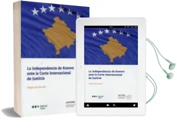 Descargar AudioLibro La Independencia de Kosovo Ante la Corte Internacional de Justici a de Alegria Y Otros Borras Rodriguez año 2011