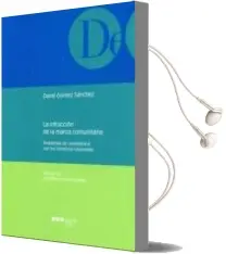 Descargar AudioLibro La Infraccion de la Marca Comunitaria: Problemas de Coexistencia con los Derechos Nacionales de David Gomez Sanchez año 2011