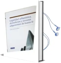 Descargar AudioLibro Legalidad Urbanistica, Demolicion y Tercerros Adquirientes de bue na fe de Vicente Guilarte Gutierrez año 2011