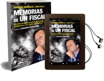Descargar AudioLibro Memorias de un Fiscal: 30 Años de Lucha Contra el Terrorismo, la Injusticia y los Delitos Economicos de Irene Villa; Ignacio Gordillo año 2011