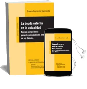 Descargar AudioLibro Deuda Externa en la Actualidad: Nuevas Perspectivas para el Endeu Damiento Internacional de los Estados de Rosana Garciandia Garmendia año 2011