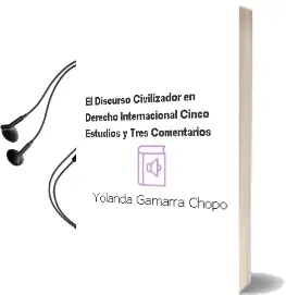 Descargar AudioLibro El Discurso Civilizador en Derecho Internacional: Cinco Estudios y Tres Comentarios de Yolanda Gamarra Chopo año 2011
