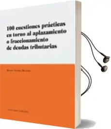 Descargar AudioLibro 100 Cuestiones Practicas en Torno al Aplazamiento o Fraccionamien to de Deudas Tributarias de Manuel Guerra Reguera año 2011