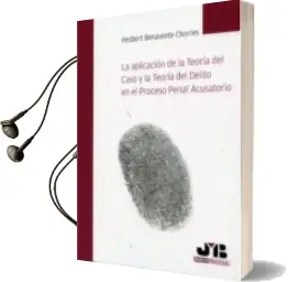 Descargar AudioLibro Aplicacion de la Teoria del Caso y la Teoria del Delito en el pro Ceso Penal Acusatorio de Hesbert Benavente Chorres año 2011