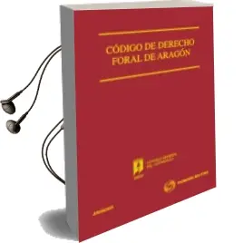 Descargar AudioLibro Codigo de Derecho Foral de Aragon de Varios Autores año 2011