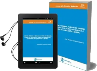 Descargar AudioLibro Empleo Publico Laboral. Puestos de Trabajo, Clases de Empleados p Ublicos Laborales, y Extincion de la Relacion Laboral de Jose Maria Campos Daroca año 2011