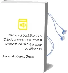 Descargar AudioLibro Gestion Urbanistica en el Estado Autonomico: Revista Aranzado de de Urbanismo y Edificacion de Fernando Garcia Rubio año 2011