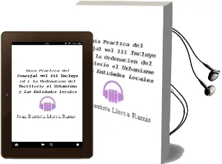 Descargar AudioLibro Guia Practica del Concejal Vol. iii (Incluye Cd-R): La Ordenacion del Territorio, el Urbanismo y las Entidades Locales de Juan Bautista Llorca Ramis año 2011