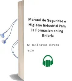 Descargar AudioLibro Manual de Seguridad e Higiene Industrial para la Formacion en ing Enieria de M. Dolores Bovea Edo año 2011