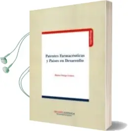 Descargar AudioLibro Patentes Farmaceuticas y Paises en Desarrollo de Marta Ortega Gomez año 2011